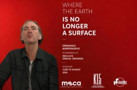 RESIDENCIA ARTÍSTICA DE FERNANDO BARRIONUEVO EN MECA K15 WHERE THE EARTH IS NO LONGER A SURFACE